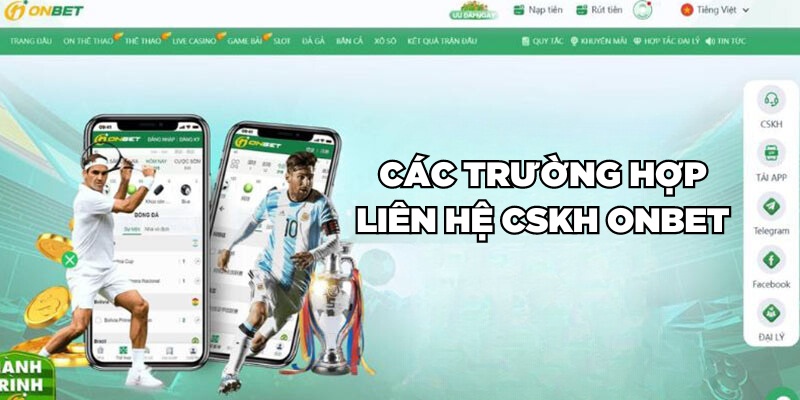 Các trường hợp liên hệ CSKH Onbet