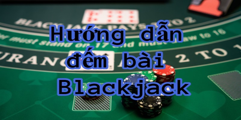 Cách chơi Blackjack cho người mới